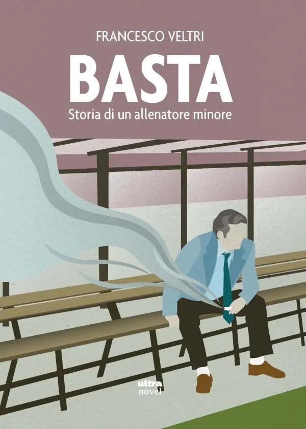 In uscita il nuovo romanzo di Francesco Veltri "Basta - Storia di un allenatore minore" images In uscita il nuovo romanzo di Francesco Veltri "Basta - Storia di un allenatore minore"