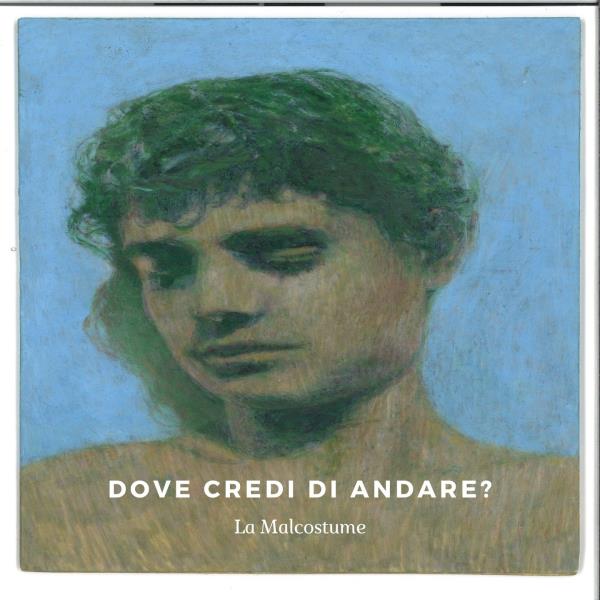 "Dove credi di andare?": dal 25 giugno in radio il singolo d'esordio del reggino La Malcostume images "Dove credi di andare?": dal 25 giugno in radio il singolo d'esordio del reggino La Malcostume