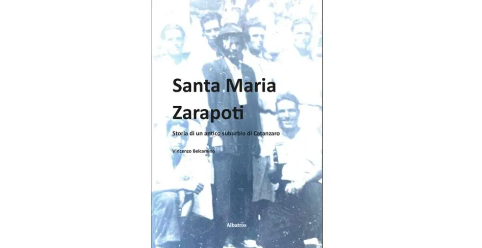 Libri, in "Santa Maria Zarapoti" Vincenzo Belcamino narra la "Storia di un antico suburbio di Catanzaro" images Libri, in "Santa Maria Zarapoti" Vincenzo Belcamino narra la "Storia di un antico suburbio di Catanzaro"