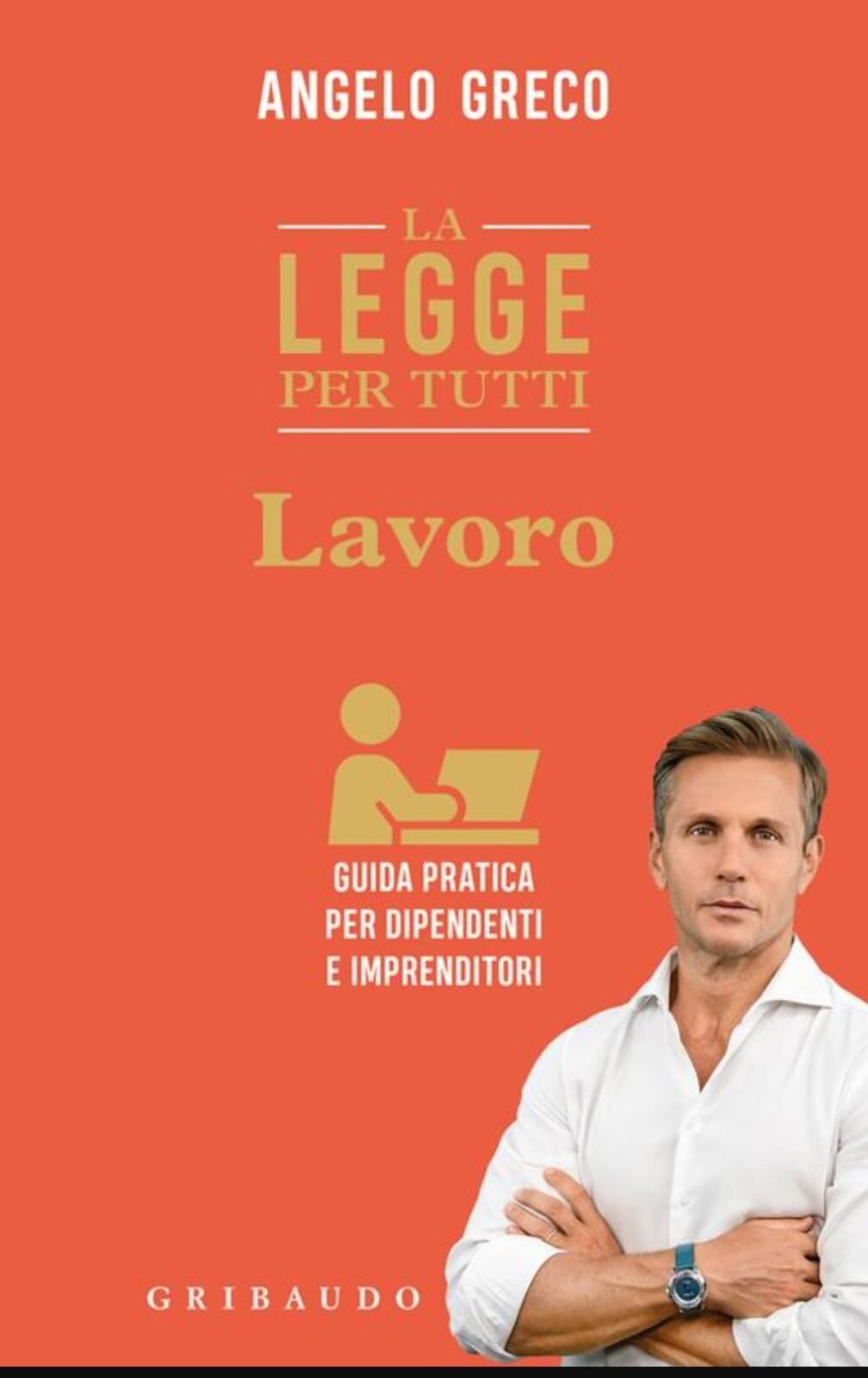 “La legge per tutti - Lavoro”: il diritto del lavoro spiegato nel libro dell'avvocato Angelo Greco images “La legge per tutti - Lavoro”: il diritto del lavoro spiegato nel libro dell'avvocato Angelo Greco