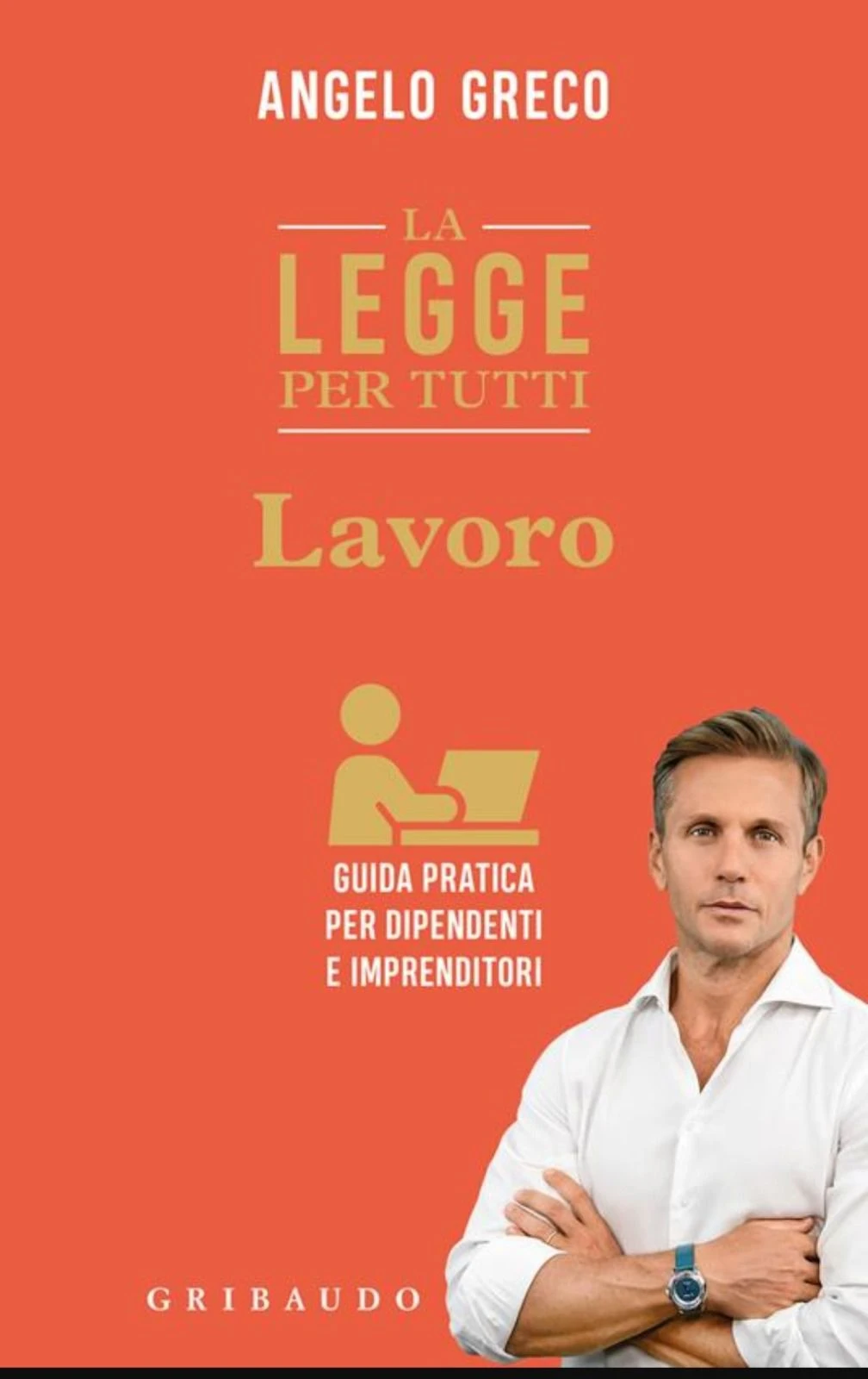 “La legge per tutti - Lavoro”: il diritto del lavoro spiegato nel libro dell'avvocato Angelo Greco