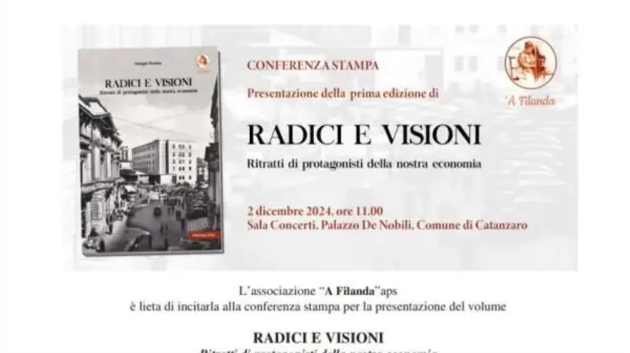 Catanzaro, lunedì la presentazione del volume "Radici e visioni – Ritratti di protagonisti della nostra economia" images Catanzaro, lunedì la presentazione del volume "Radici e visioni – Ritratti di protagonisti della nostra economia"