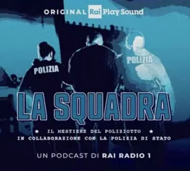 Online sulla piattaforma Rai Play Sound il nuovo podcast 'La squadra. Il mestiere del poliziotto' 