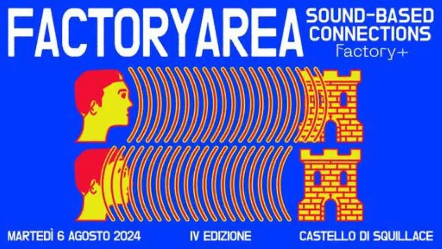 Tutto pronto per la IV edizione di Factory Area: il 6 agosto al Castello di Squillace tra musica e talk images Tutto pronto per la IV edizione di Factory Area: il 6 agosto al Castello di Squillace tra musica e talk