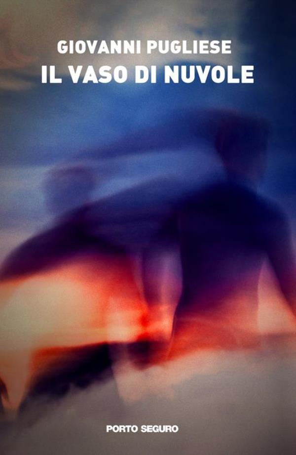 "Il vaso di nuvole": un romanzo di Giovanni Pugliese nell'anticamera dei bestseller images "Il vaso di nuvole": un romanzo di Giovanni Pugliese nell'anticamera dei bestseller
