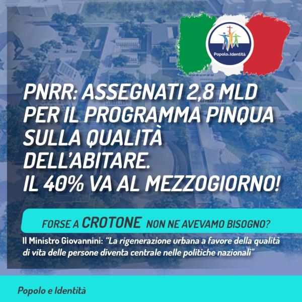 Fondi del Pnrr. Cerrelli (Popolo e identità): "Perché Crotone non risulta tra i beneficiari? Non ne aveva bisogno?" images Fondi del Pnrr. Cerrelli (Popolo e identità): "Perché Crotone non risulta tra i beneficiari? Non ne aveva bisogno?"