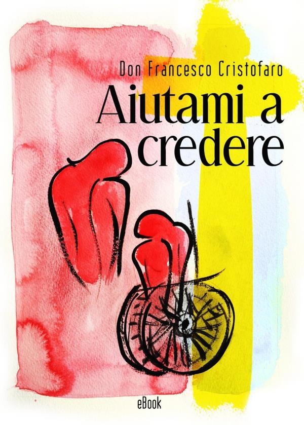 "Aiutami a credere", il primo eBook di Don Francesco Cristofaro di Simeri Crichi (VIDEO INTERVISTA) images "Aiutami a credere", il primo eBook di Don Francesco Cristofaro di Simeri Crichi (VIDEO INTERVISTA)