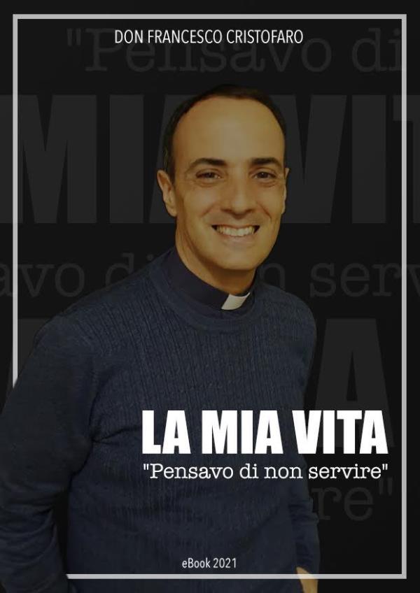 images Don Francesco Cristofaro racconta se stesso e la fede nel nuovo ebook "La mia vita. Pensavo di non servire"